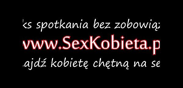  Napalona dziewczyna z portalu www.SexKobieta.pl robi sobie dobrze